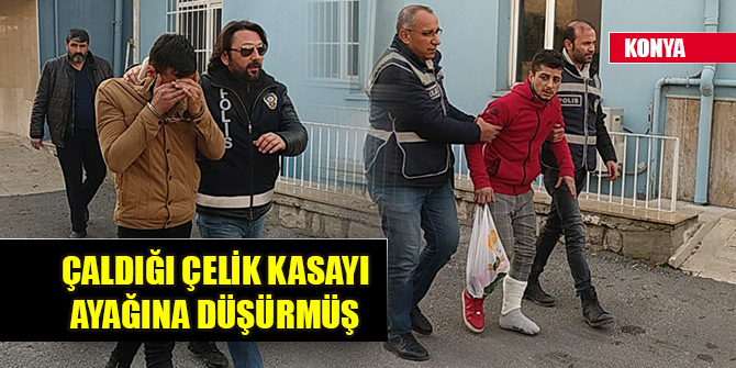 Çaldığı çelik kasayı ayağına düşürmüş