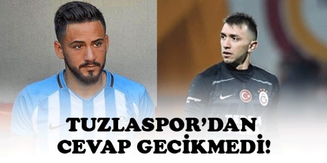 Tuzlaspor'dan cevap gecikmedi