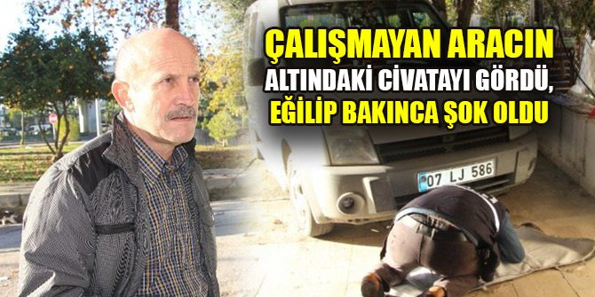 Çalışmayan aracın altındaki civatayı gördü, eğilip bakınca şok oldu