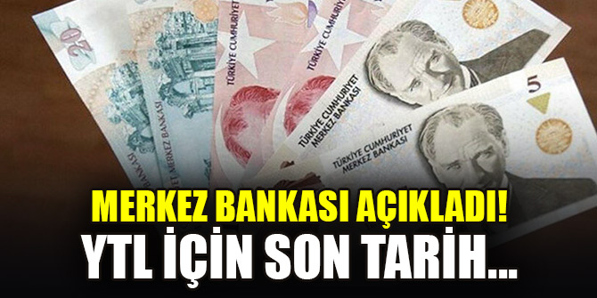 Merkez Bankası açıkladı! YTL için son tarih...