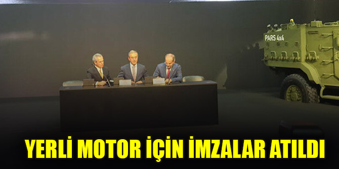 Yerli motor için imzalar atıldı