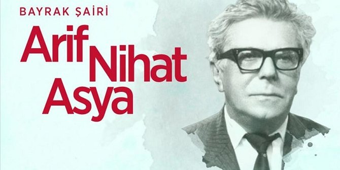 Bayrak Şairi Arif Nihat Asya'nın vefatının üzerinden 45 yıl geçti