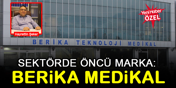 Sektörde öncü marka: Berika Medikal