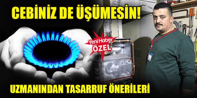 Doğalgazda yüzde elliye varan tasarruf... Cebiniz de üşümesin!