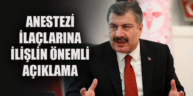 Sağlık Bakanı Koca'dan, anestezi ilacına ilişkin önemli açıklama