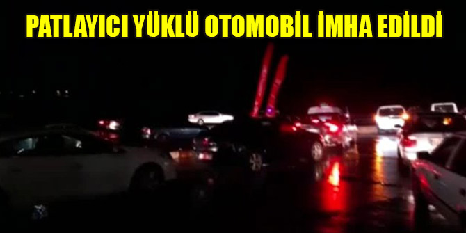 Şanlıurfa'da patlayıcı yüklü otomobil imha edildi