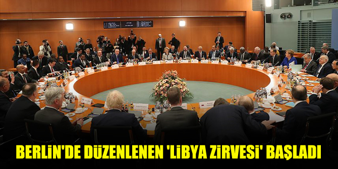 Berlin'de düzenlenen 'Libya zirvesi' başladı
