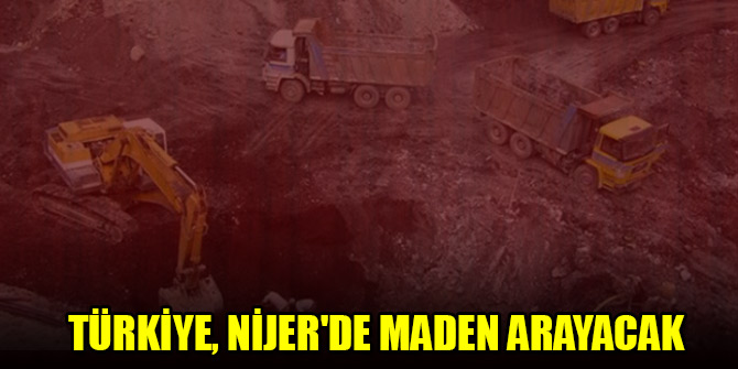 Türkiye, Nijer'de maden arayacak