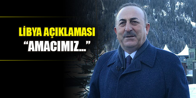 Çavuşoğlu: Amacımız Libya'da kalıcı ateşkesi tesis etmek