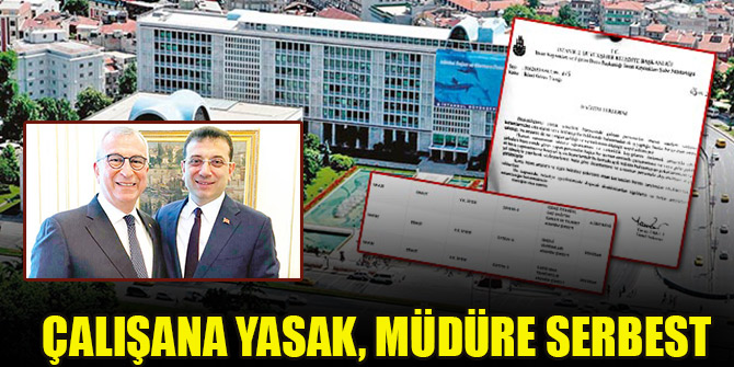 Çalışana yasak, müdüre serbest