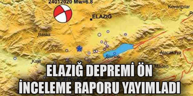 Elazığ depremi ön inceleme raporu yayımladı