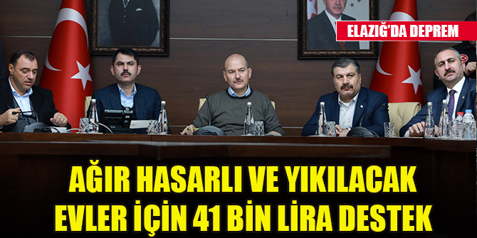 Soylu: Ağır hasarlı ve yıkılacak evler için 41 bin lira verilecek
