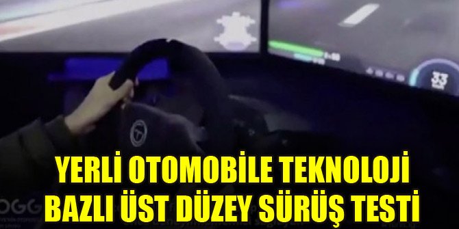 Yerli otomobile teknoloji bazlı üst düzey sürüş testi