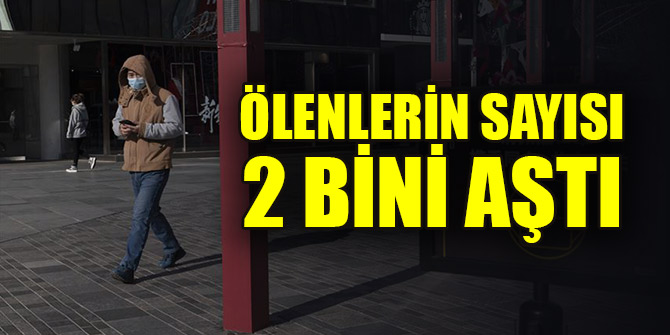 Çin’de Kovid-19 salgınında ölenlerin sayısı 2 bini aştı