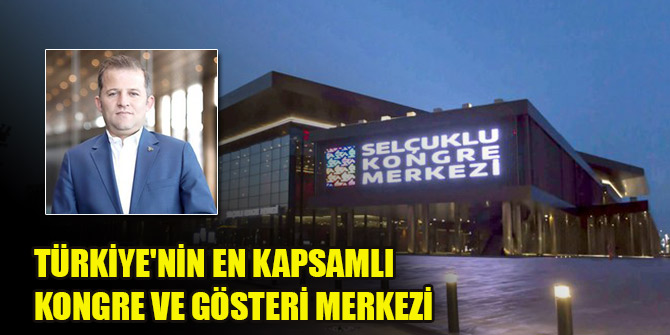 Türkiye'nin en kapsamlı kongre ve gösteri merkezi