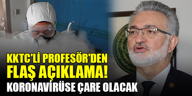 KKTC'li Profesör'den flaş açıklama! Koronavirüse çare olacak