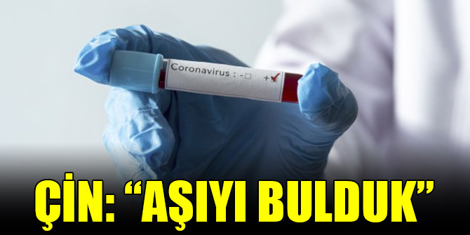 Çin: “Aşıyı bulduk”
