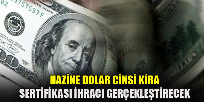 Hazine dolar cinsi kira sertifikası ihracı gerçekleştirecek