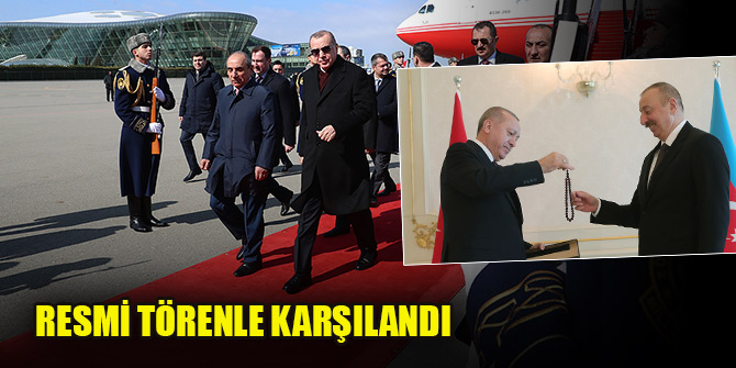 Cumhurbaşkanı Erdoğan Azerbaycan’da resmi törenle karşılandı