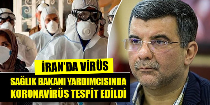 İran Sağlık Bakanı Yardımcısında koronavirüs tespit edildi