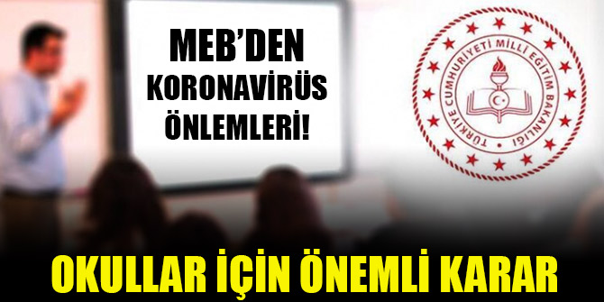 Milli Eğitim Bakanlığı'ndan koronavirüs önlemleri! Okullar için önemli karar