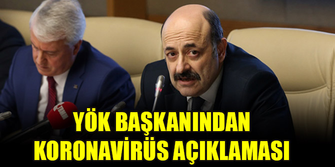 YÖK Başkanı Saraç'tan koronavirüs açıklaması