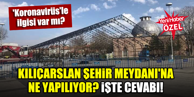 Konya Kılıçarslan Şehir Meydanı'na ne yapılıyor? İşte cevabı!