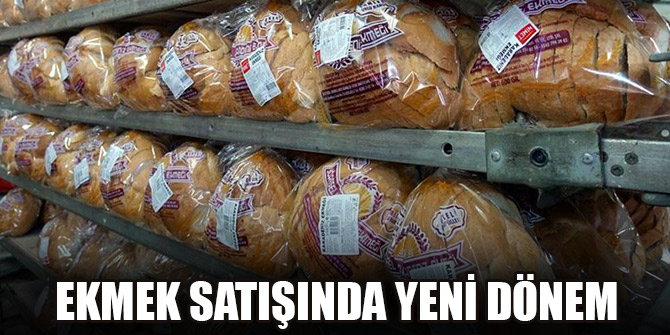 Ekmek satışında yeni dönem resmen başladı