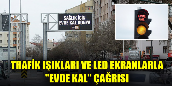 Trafik ışıkları ve led ekranlarla "Evde kal" çağrısı