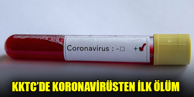 KKTC’de koronavirüsten ilk ölüm
