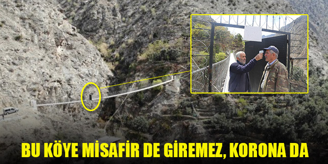 Bu köye misafir de giremez, korona da