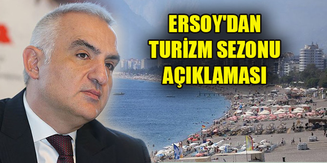 Kültür ve Turizm Bakanı Ersoy'dan turizm sezonu açıklaması