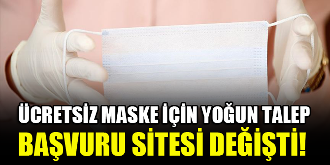 Ücretsiz maske için yoğun talep oldu, başvuru sitesi değişti!
