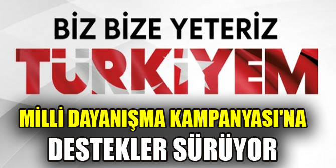 Milli Dayanışma Kampanyası'na destekler sürüyor