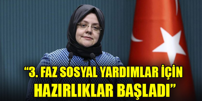Bakan Selçuk: 3. faz sosyal yardımlar için hazırlıklar başladı