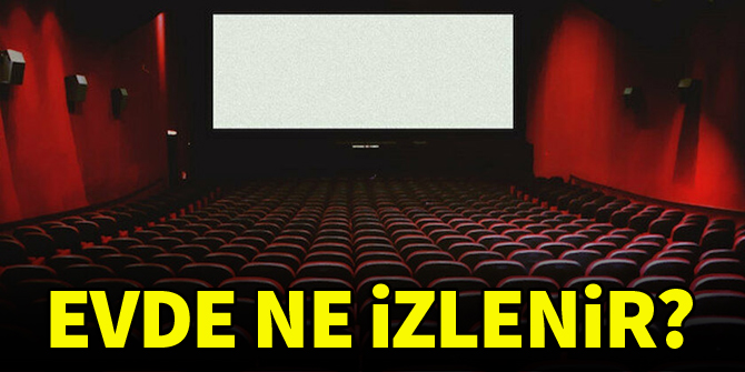 Evde ne izlenir? 31.05.2020