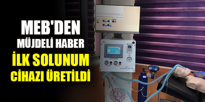 MEB'den müjdeli haber: İlk solunum cihazı üretildi