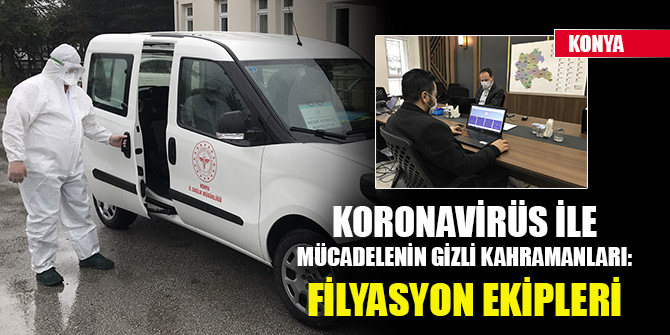 Konya'da koronavirüs ile mücadelenin gizli kahramanları: Filyasyon ekipleri