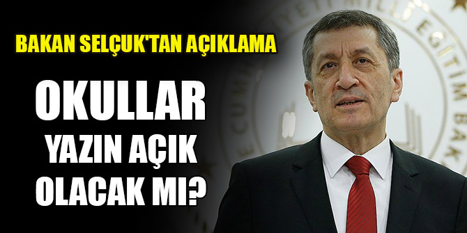 Okullar yazın açık olacak mı? Bakan Selçuk'tan açıklama