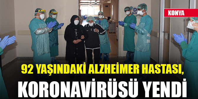 Konya'da 92 yaşındaki Alzheimer hastası, koronavirüsü yendi