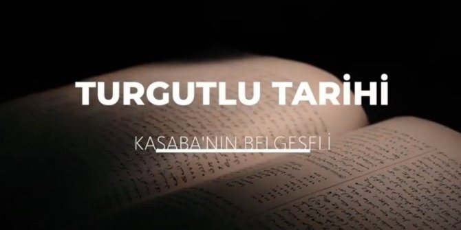 Turgutlu’nun tarihi belgeselle anlatılacak