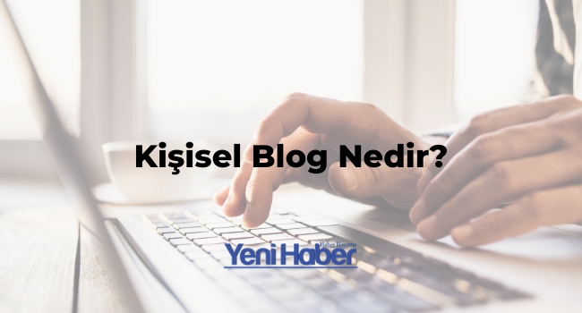 Kişisel Blog Nedir?