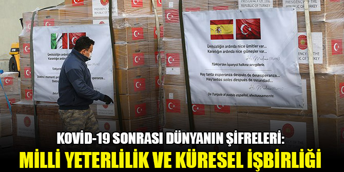 Kovid-19 sonrası dünyanın şifreleri: Milli yeterlilik ve küresel işbirliği