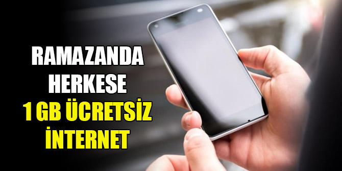 Ramazanda herkese 1 GB ücretsiz internet