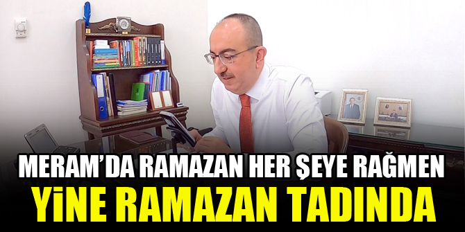 Meram’da Ramazan her şeye rağmen yine Ramazan tadında