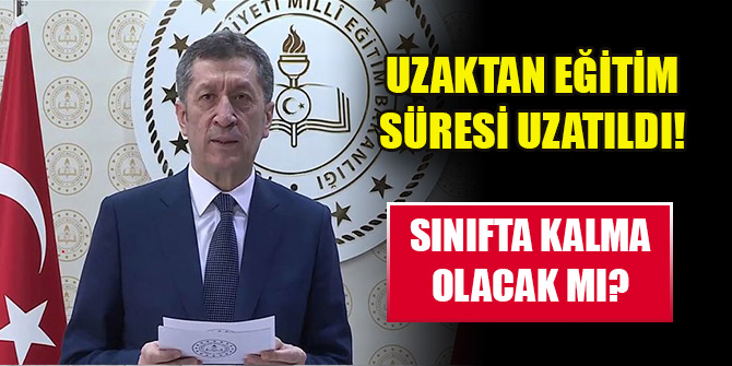 Uzaktan eğitim süresi uzatıldı! Sınıfta kalma olacak mı?