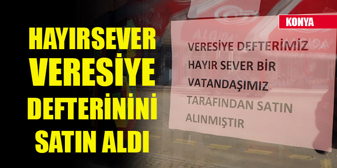 Konya'da bir hayırsever, marketin veresiye defterindeki borçları ödedi