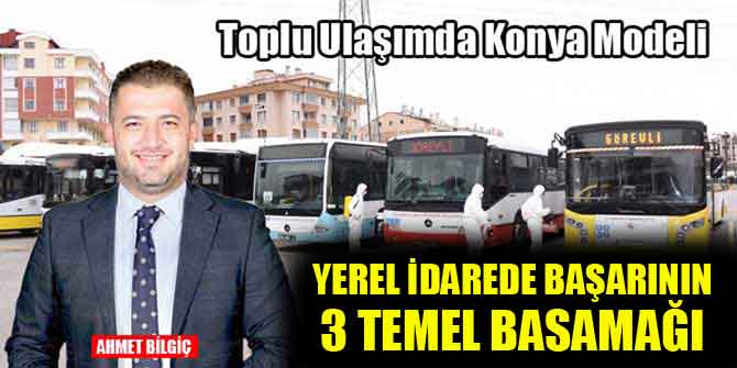 Toplu ulaşımda Konya modeli, yerel idarede başarının 3 temel basamağı