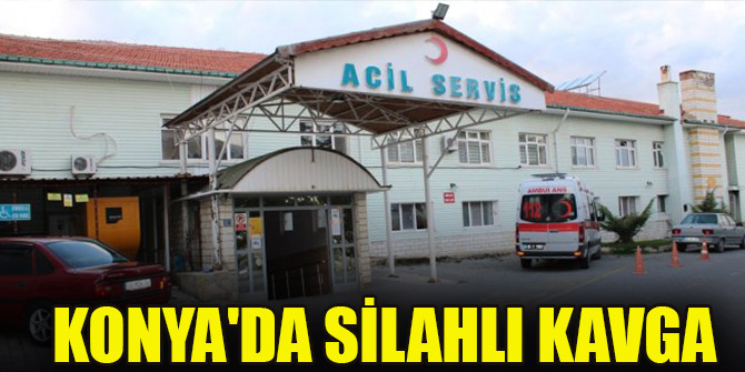 Konya'da silahlı kavga: 1 yaralı