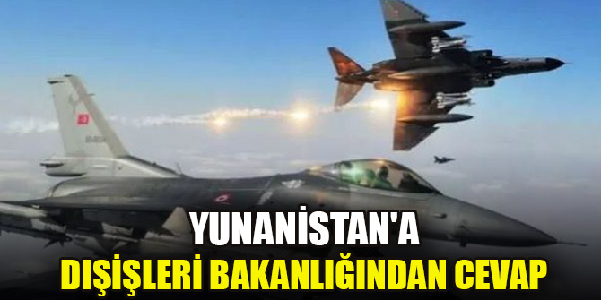 Yunanistan'a Dışişleri Bakanlığından cevap